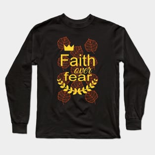 Faith over Fear Long Sleeve T-Shirt